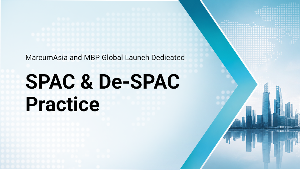MarcumAsia and MBP Global Launch Dedicated SPAC and De-SPAC Practice